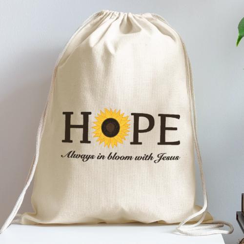 Hope Always in Bloom with Jesus Shirt – Christian - Cotton Drawstring Bag