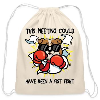 This Meeting Could Have Been A Fist Fight - Cotton Drawstring Bag - natural - Front