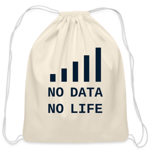 No Data, No Life - Cotton Drawstring Bag