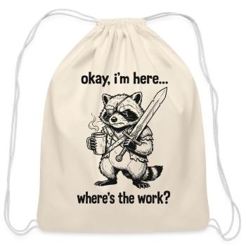 Okay I'm Here Where's The Work Funny Retro Raccoon - Cotton Drawstring Bag - natural - Front