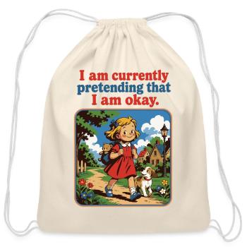 Funny Pretending I'm Okay Quote Shirt | Relatable  - Cotton Drawstring Bag - natural - Front