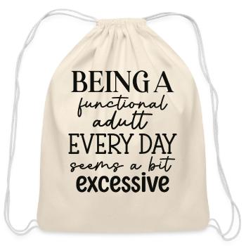 Being A Functional Adult Excessive - Cotton Drawstring Bag - natural - Front