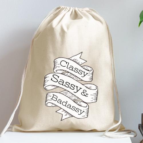 Classy, Sassy & Badassy - Cotton Drawstring Bag