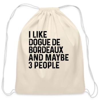I Like Dogue De Bordeaux And Maybe 3 People Dog - Cotton Drawstring Bag - natural - Front