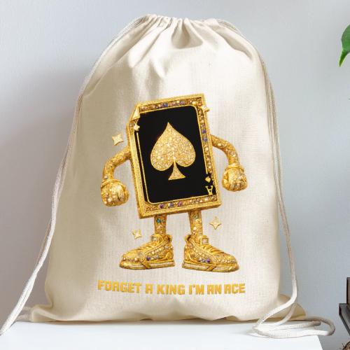 Forget A King I'm An Ace - Cotton Drawstring Bag