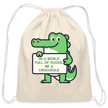 Be A Crocodile In World Full Of Ducks Funny Animal - Cotton Drawstring Bag - natural - Front
