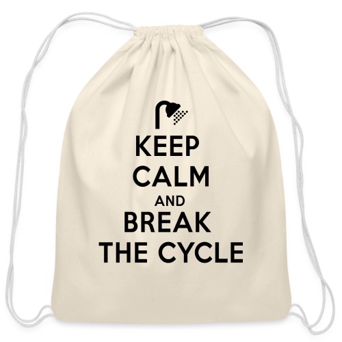 Keep calm and break the cycle - Cotton Drawstring Bag