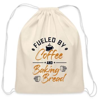 Fueled by Coffee and Baking Bread Bread Dough - Cotton Drawstring Bag - natural - Front