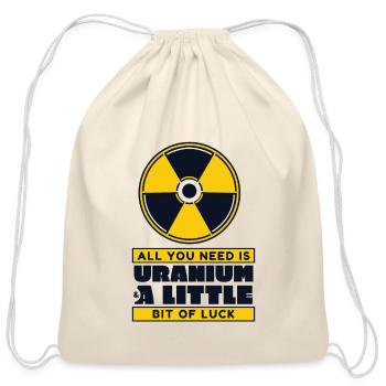 Uranium And A Little Bit Of Luck Uranium Nuclear - Cotton Drawstring Bag - natural - Front