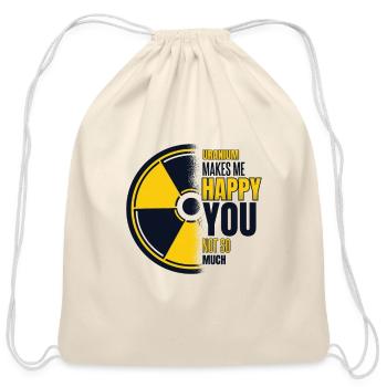 Uranium Makes Me Happy Uranium Energy Nuclear - Cotton Drawstring Bag - natural - Front