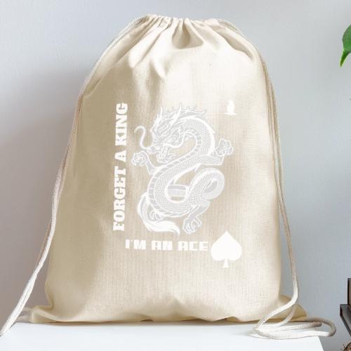 Forget A King I'm An Ace - Cotton Drawstring Bag