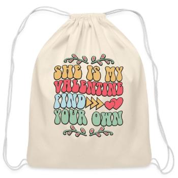 She Is My Valentine Find Your Own Apparel - Cotton Drawstring Bag - natural - Front