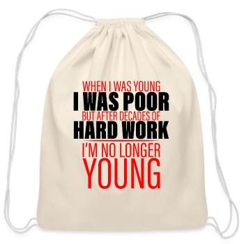 After Decades Of Hard Work, I'm No Longer Young 3 - Cotton Drawstring Bag - natural - Front
