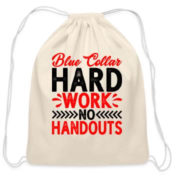 Blue Collar Hard Work No Handouts 2 - Cotton Drawstring Bag - natural - Front
