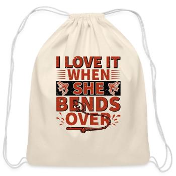 i love it when she bend over - Cotton Drawstring Bag - natural - Front