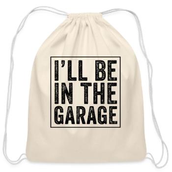 I'Ll Be In The Garage Mechanic Dad Joke Handyman G - Cotton Drawstring Bag - natural - Front