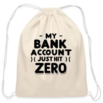 My bank account just hit zero - Cotton Drawstring Bag - natural - Front