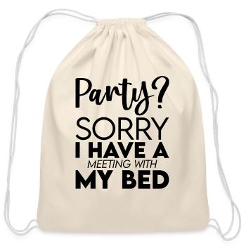 Party, Sorry, I Have A Meeting With My Bed - Cotton Drawstring Bag - natural - Front