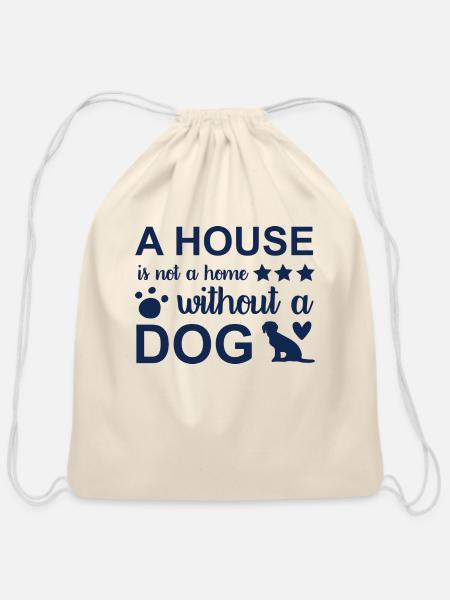 A House Is Not A Home Without A Dog - Cotton Drawstring Bag - natural