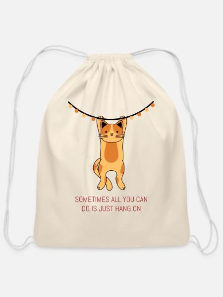 Sometimes All You Can Do Is Just Hang On - Cotton Drawstring Bag - natural