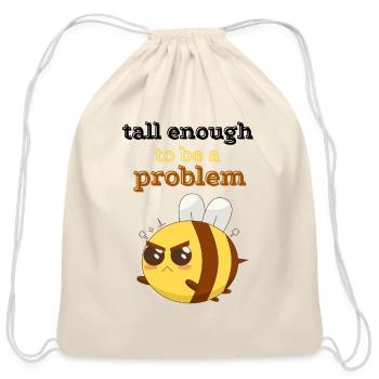 tall enough to be a problem funny Feisty Bee lover - Cotton Drawstring Bag - natural - Front
