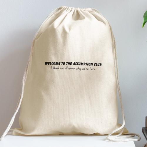 Welcome to the Assumption Club - Cotton Drawstring Bag