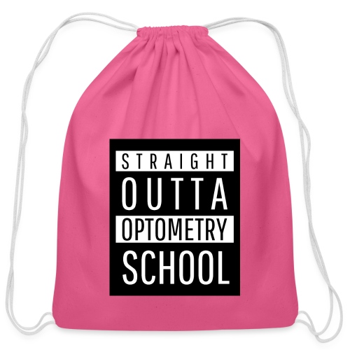 Straight Outta Optometry School - Cotton Drawstring Bag