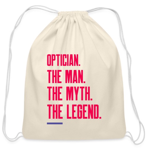 Optician: Man, Myth, Legend - Cotton Drawstring Bag
