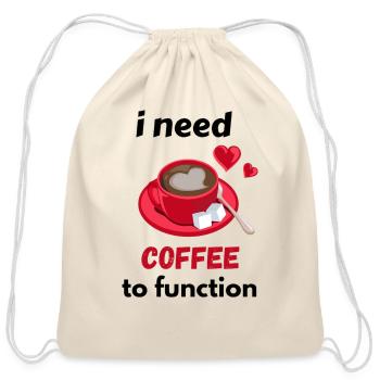 I need coffee to function - Cotton Drawstring Bag - natural - Front