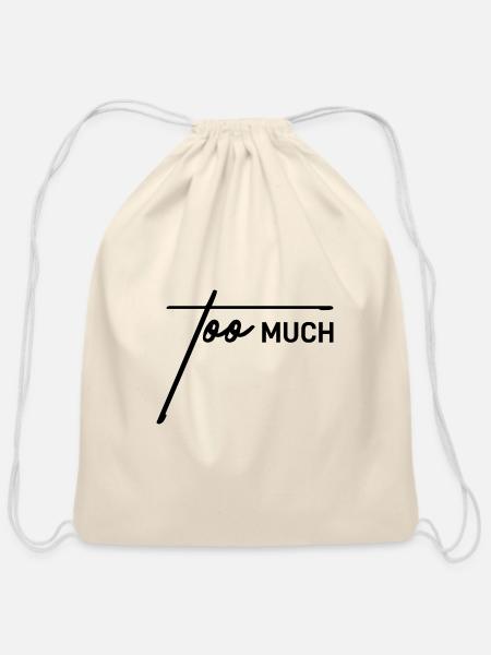 Too Much – Sarcastic Quote Design - Cotton Drawstring Bag - natural
