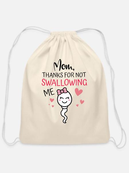 Mom Thanks For Not Swallowing Me Girl Sperm Mother - Cotton Drawstring Bag - natural