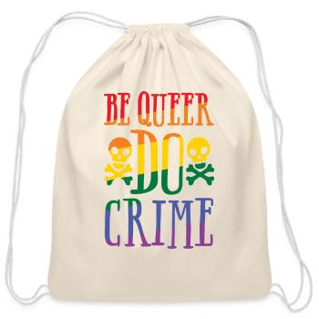 BE QUEER DO CRIME - Cotton Drawstring Bag - natural - Front