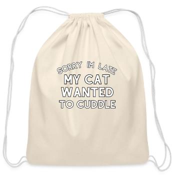 Sorry Im Late My Cat Wanted To Cuddle - Cotton Drawstring Bag - natural - Front