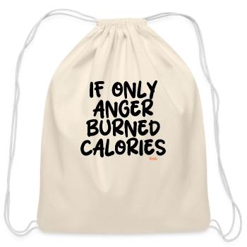 Anger Burns Calories - Funny Sayings - Cotton Drawstring Bag - natural - Front