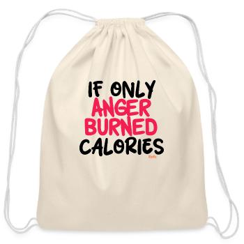 Anger Burned Calories - Funny Sayings - Cotton Drawstring Bag - natural - Front