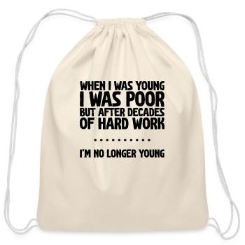 After Decades Of Hard Work, I'm No Longer Young 1 - Cotton Drawstring Bag - natural - Front