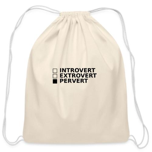 □ Introvert □ Extrovert ■ Pervert - Cotton Drawstring Bag
