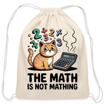 The Math is Not Mathing Funny Relatable Quote - Cotton Drawstring Bag - natural - Front