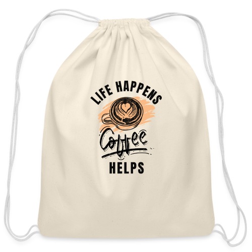 Life happens, Coffee Helps - Cotton Drawstring Bag
