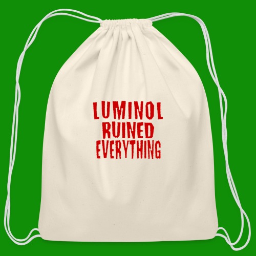 Luminol Ruined Everything - Cotton Drawstring Bag
