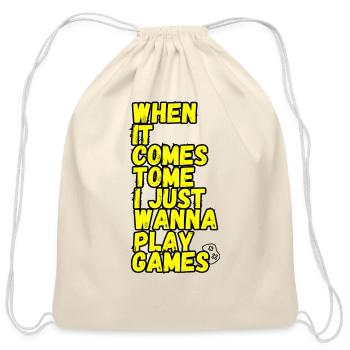 When It Comes To me I just Wanna play games - Cotton Drawstring Bag - natural - Front