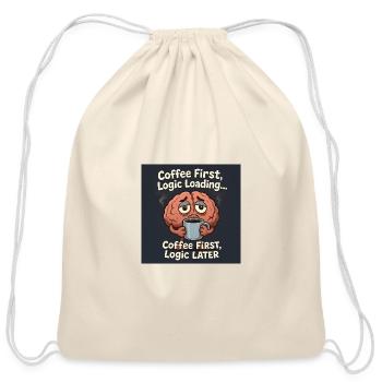Coffee First Logic Loading Humor T-Shirt - Cotton Drawstring Bag - natural - Front