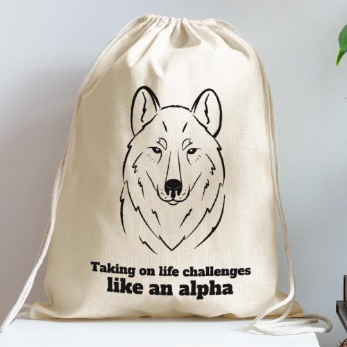 Taking On Life Challenges Like An Alpha - Cotton Drawstring Bag