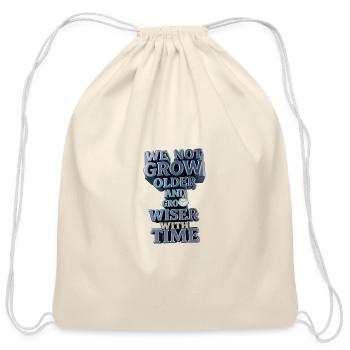 We Not Grow Older, Grow Wiser With Time - Cotton Drawstring Bag - natural - Front