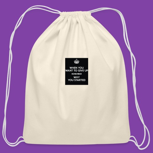 when-you-want-to-give-up-remember-why-you-started- - Cotton Drawstring Bag