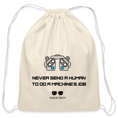 Never Send a Human to Do a Machine's Job - Cotton Drawstring Bag
