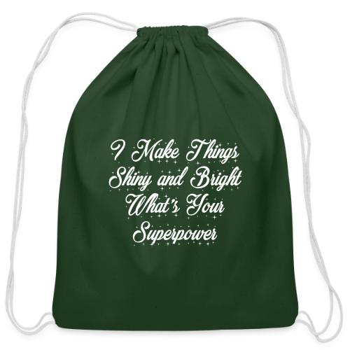 I Make Things Shiny and Bright - Cotton Drawstring Bag