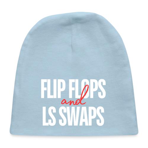 Flip Flops & LS Swaps - Baby Cap