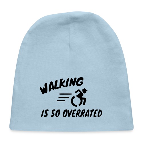 Walking is overrated, wheelchair humor, roller fun - Baby Cap