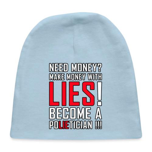 Lies Pay: Become a PoLIEtician Satire - Baby Cap